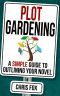 [Write Faster, Write Smarter 07] • Plot Gardening